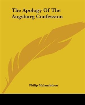 The Apology Of The Augsburg Confession