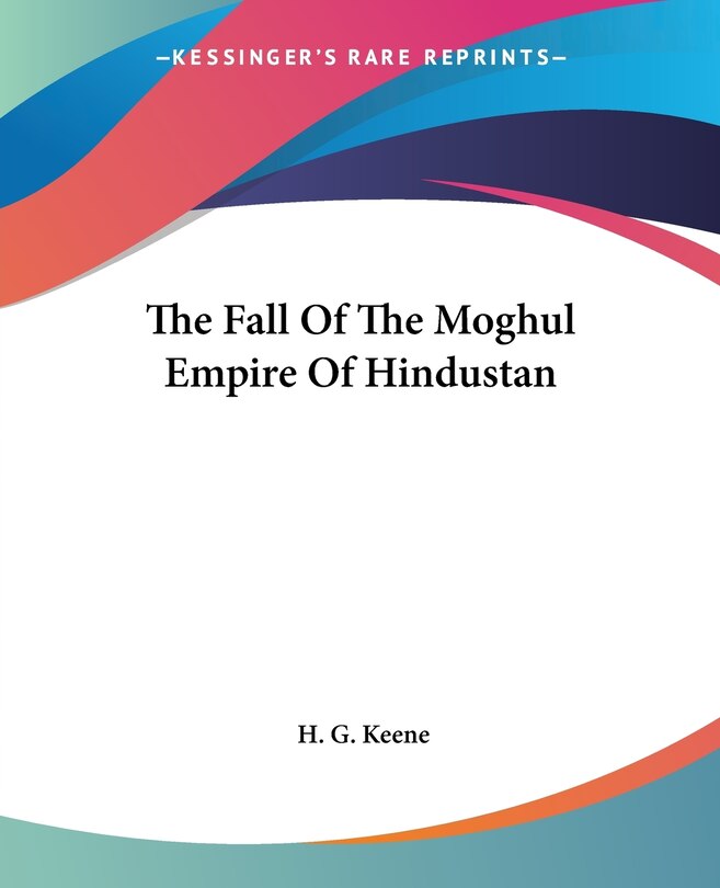 Front cover_The Fall Of The Moghul Empire Of Hindustan