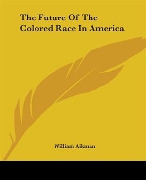 Front cover_The Future Of The Colored Race In America