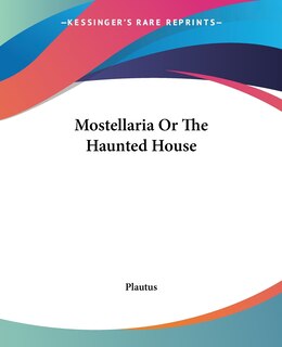Front cover_Mostellaria Or The Haunted House