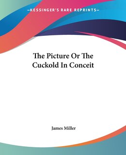 Front cover_The Picture Or The Cuckold In Conceit