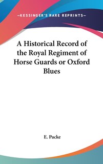 Front cover_A Historical Record of the Royal Regiment of Horse Guards or Oxford Blues