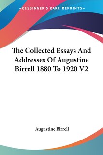 Couverture_The Collected Essays and Addresses of Augustine Birrell 1880 to 1920 V2