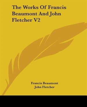 Front cover_The Works Of Francis Beaumont And John Fletcher V2