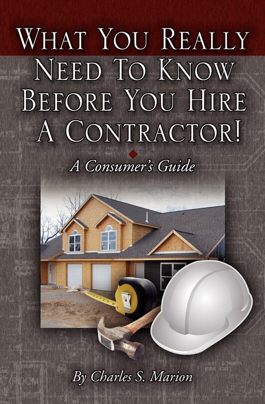 Front cover_What You Really Need To Know Before You Hire A Contractor