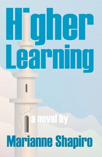 Higher Learning, a Novel