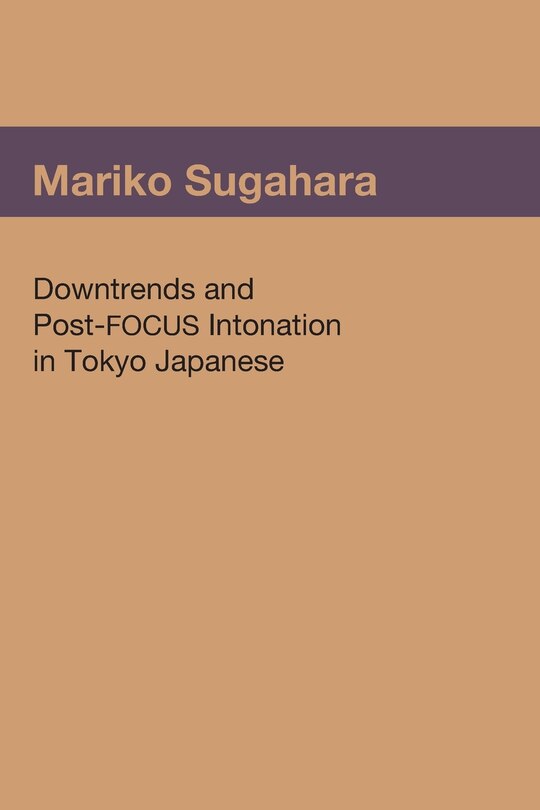 Front cover_Downtrends and Post-FOCUS Intonation in Tokyo Japanese