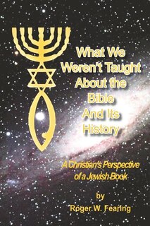 Front cover_What We Weren'T Taught About The Bible And Its History