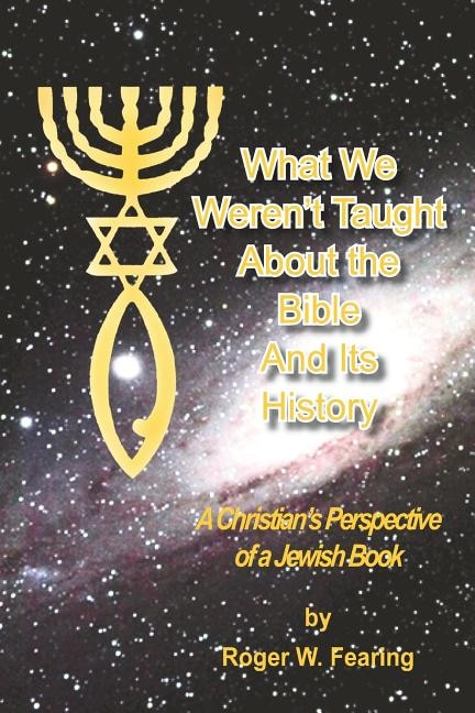 Front cover_What We Weren'T Taught About The Bible And Its History