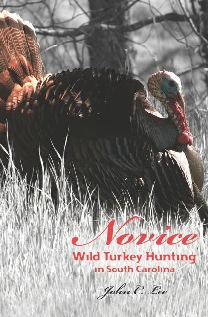 Front cover_Novice Wild Turkey Hunting In South Carolina