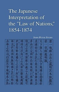 Front cover_The Japanese Interpretation of the Law of Nations, 1854-1874