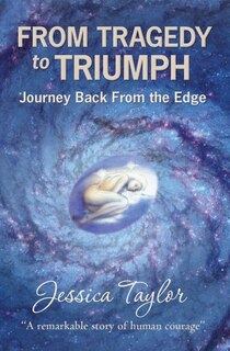 From Tragedy to Triumph: Journey Back From The Edge
