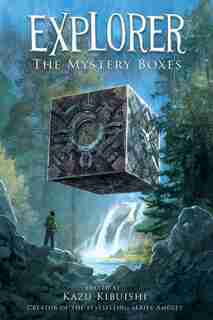 Explorer (the Mystery Boxes #1): The Mystery Boxes by Kazu Kibuishi