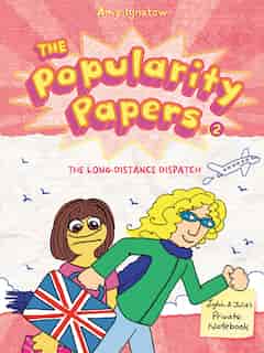 The Long-distance Dispatch Between Lydia Goldblatt And Julie Graham-chang (the Popularity Papers #2): Book Two: The Long-distance Dispatch Between Lydia Goldblatt And Julie Graham-chang by Amy Ignatow