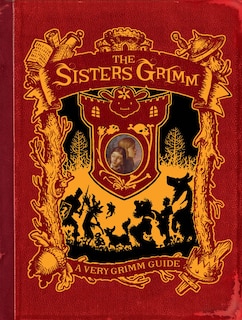 Front cover_A Very Grimm Guide (Sisters Grimm Companion)