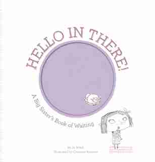 Hello In There!: A Big Sister's Book Of Waiting de Jo Witek