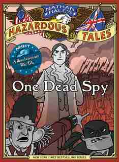 Nathan Hale's Hazardous Tales: One Dead Spy by Nathan Hale