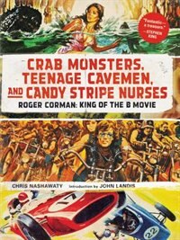 Front cover_Crab Monsters, Teenage Cavemen, and Candy Stripe Nurses