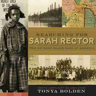 Searching For Sarah Rector: The Richest Black Girl In America by Tonya Bolden