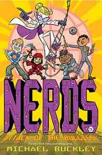 Nerds: Book Five: Attack Of The Bullies by Michael Buckley