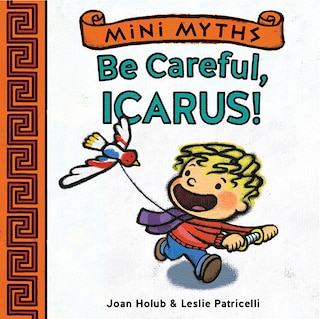 Front cover_Be Careful, Icarus! (Mini Myths)