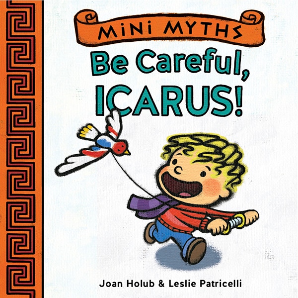 Front cover_Be Careful, Icarus! (Mini Myths)