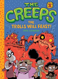 The Creeps: Book 2: The Trolls Will Feast!