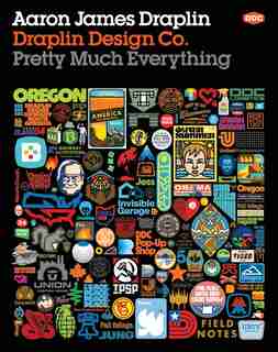 Draplin Design Co.: Pretty Much Everything by Aaron James Draplin
