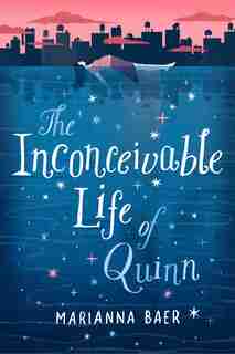 The Inconceivable Life Of Quinn by Marianna Baer