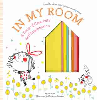 In My Room: A Book Of Creativity And Imagination de Jo Witek