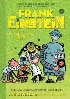 Frank Einstein And The Evoblaster Belt (frank Einstein Series #4): Book Four