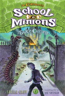 Front cover_Twice Cursed (Dr. Critchlore’s School for Minions #4)