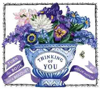 Thinking Of You (uplifting Editions): Turn This Book Into A Bouquet de Molly Hatch
