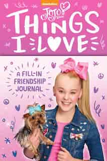 Jojo Siwa: Things I Love: A Fill-in Friendship Book by Jojo Siwa