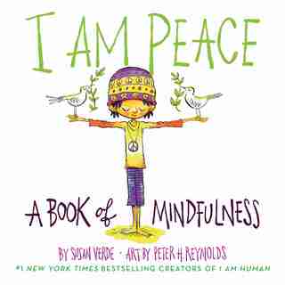 I Am Peace: A Book Of Mindfulness by Susan Verde