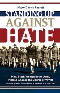 Standing Up Against Hate: How Black Women In The Army Helped Change The Course Of Wwii