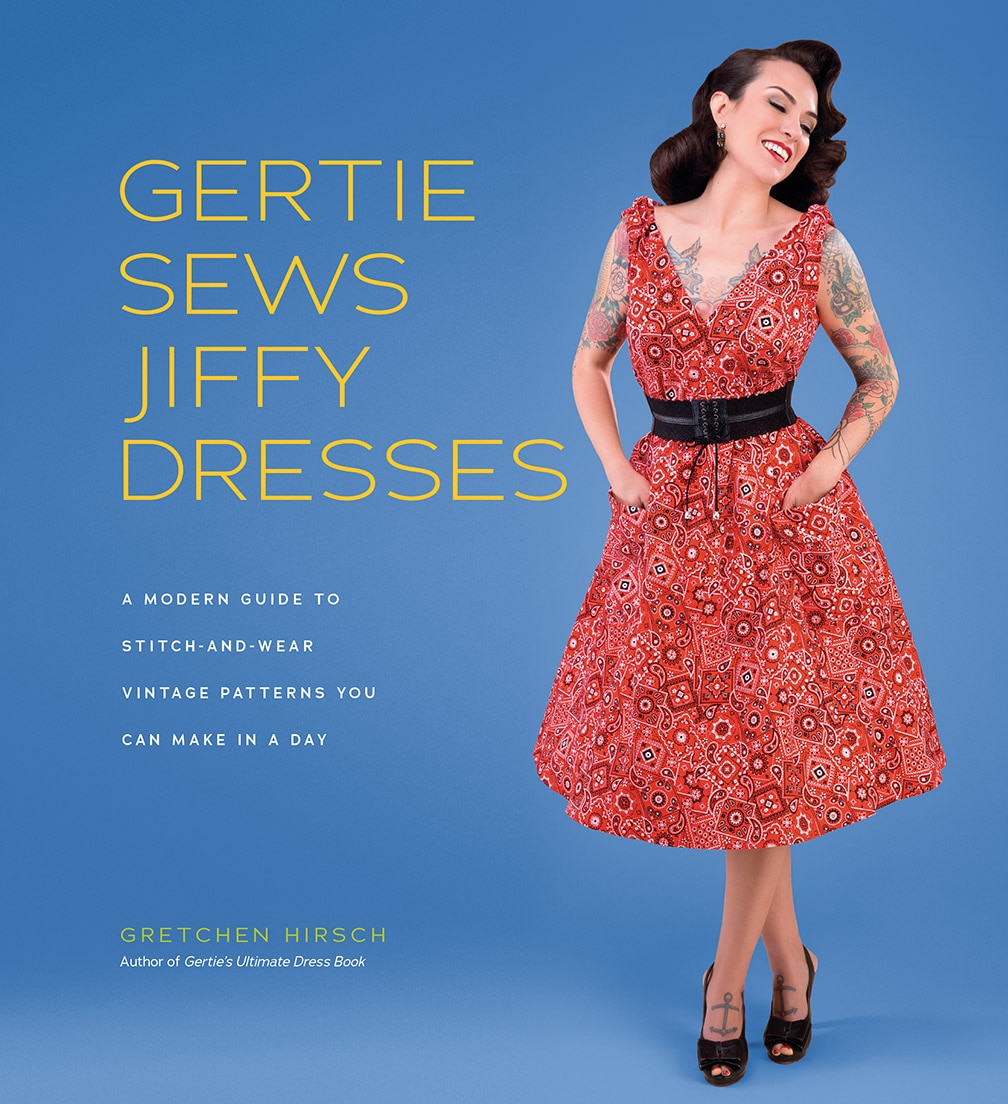 Gertie Sews Jiffy Dresses A Modern Guide To Stitch and wear Vintage Patterns You Can Make In A Day Book By Gretchen Hirsch tc Indigo