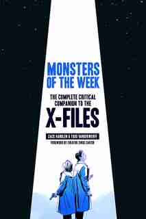 Monsters Of The Week: The Complete Critical Companion To The X-files by Zack Handlen