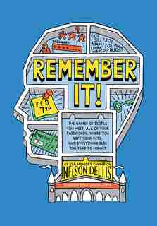 Remember It!: The Names of People You Meet, All of Your Passwords, Where You Left Your Keys, and Everything Else You Tend to Forget by Nelson Dellis