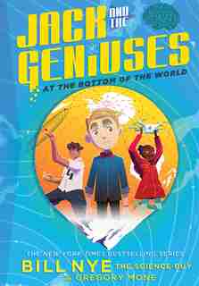 Jack And The Geniuses: At The Bottom Of The World by Bill Nye