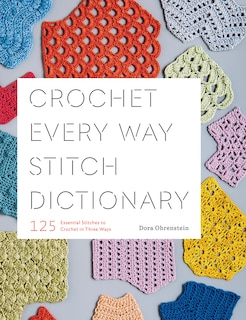 Front cover_Crochet Every Way Stitch Dictionary