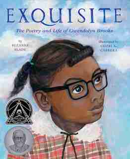 Exquisite: The Poetry And Life Of Gwendolyn Brooks by Suzanne Slade