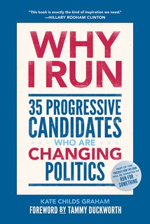 Why I Run: 35 Progressive Candidates Who Are Changing Politics