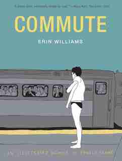 Commute: An Illustrated Memoir Of Female Shame by Erin Williams