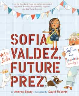 Sofia Valdez, Future Prez by Andrea Beaty