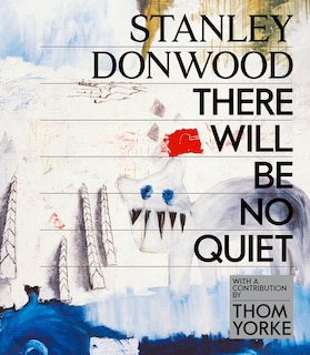 Couverture_Stanley Donwood: There Will Be No Quiet