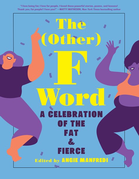 The Other F Word: A Celebration of the Fat &amp; Fierce by Angie Manfredi