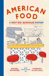American Food: A Not-so-serious History by Rachel Wharton
