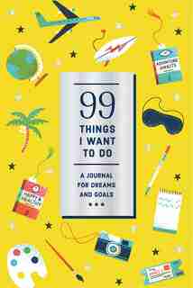 99 Things I Want To Do (guided Journal): A Journal For Dreams And Goals by Noterie