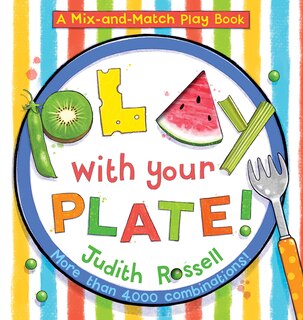Front cover_Play With Your Plate! (a Mix-and-match Play Book)